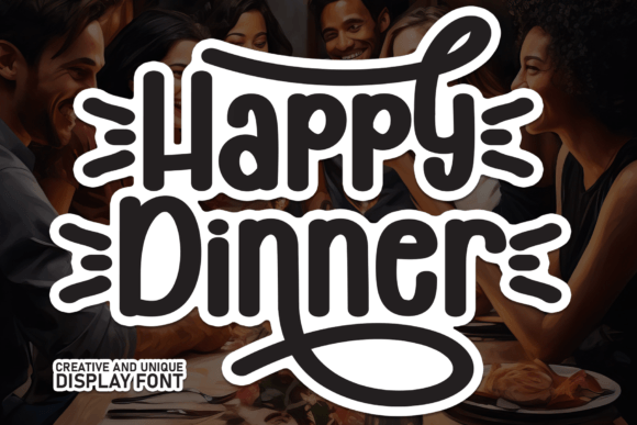 Happy Dinner: A Sweet Display Font for Creative Projects